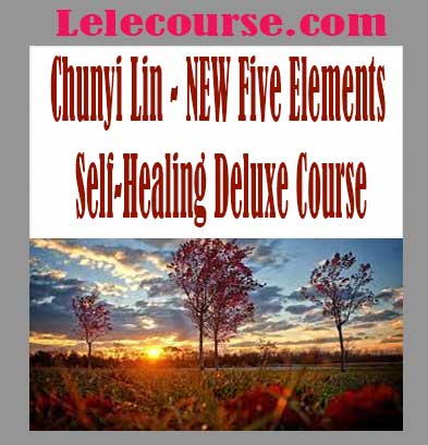Chunyi Lin - NEW Five Elements Self-Healing Deluxe Course