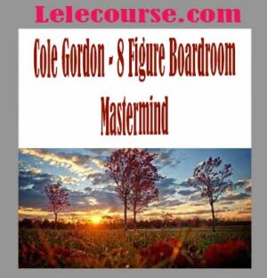 Cole Gordon - 8 Figure Boardroom Mastermind