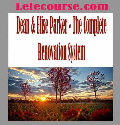 Dean & Elise Parker - The Complete Renovation System