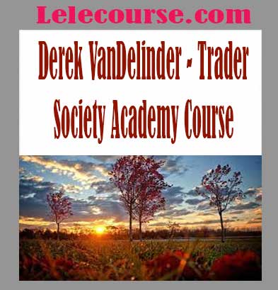 Derek VanDelinder - Trader Society Academy Course