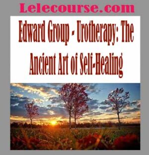 Edward Group - Urotherapy: The Ancient Art of Self-Healing