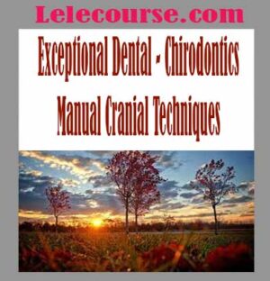 Exceptional Dental - Chirodontics Manual Cranial Techniques