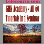 GHK Academy - All 60 Tutorials in 1 Seminar