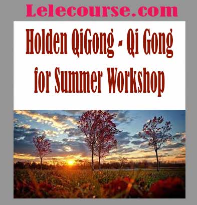 Holden QiGong - Qi Gong for Summer Workshop