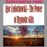 Igor Ledochowski - The Power of Hypnotic Gifts