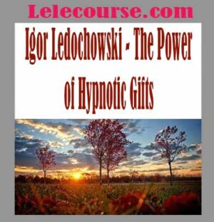 Igor Ledochowski - The Power of Hypnotic Gifts