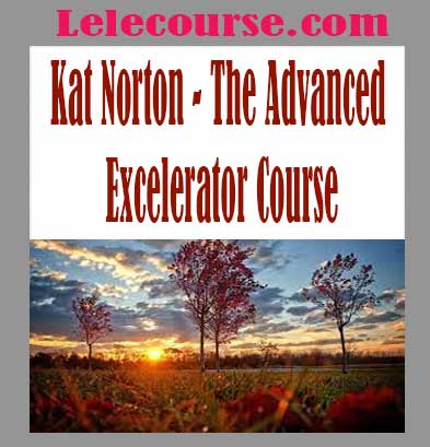 Kat Norton - The Advanced Excelerator Course
