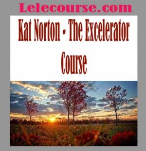 Kat Norton - The Excelerator Course