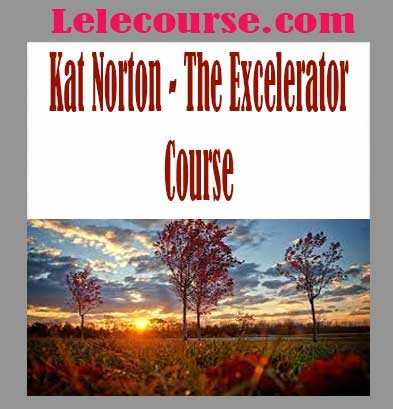 Kat Norton - The Excelerator Course