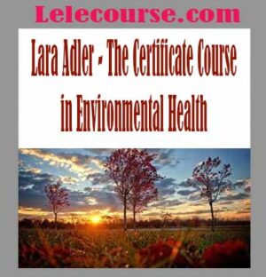 Lara Adler - The Certificate Course in Environmental Health