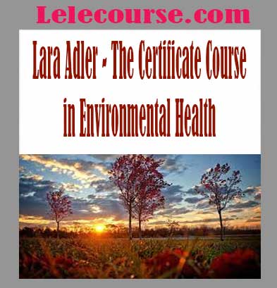 Lara Adler - The Certificate Course in Environmental Health