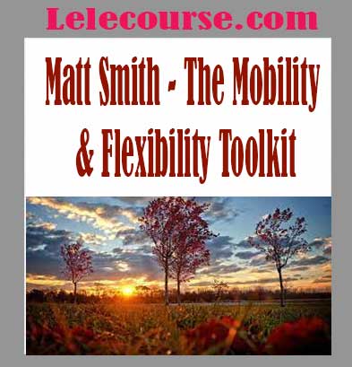 Matt Smith - The Mobility & Flexibility Toolkit