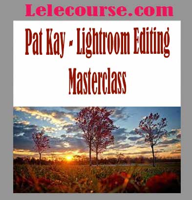 Pat Kay - Lightroom Editing Masterclass