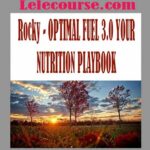 Rocky - OPTIMAL FUEL 3.0 YOUR NUTRITION PLAYBOOK