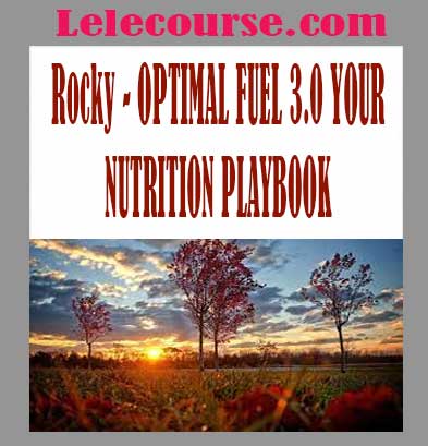 Rocky - OPTIMAL FUEL 3.0 YOUR NUTRITION PLAYBOOK