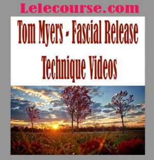 Tom Myers - Fascial Release Technique Videos