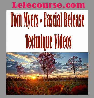 Tom Myers - Fascial Release Technique Videos