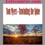 Tom Myers - Unwinding the Spine