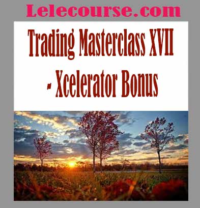 Trading Masterclass XVII - Xcelerator Bonus