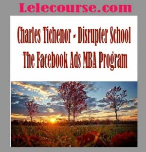 Charles Tichenor - Disrupter School - The Facebook Ads MBA Program